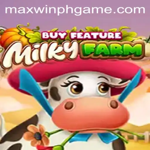 MilkyFarmBuyFeature: A Comprehensive Guide to Winning Big with MAXWINPH